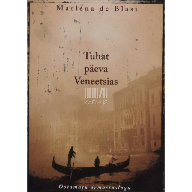 Marlena De Blasi - Tuhat päeva Veneetsias. Ootamatu armastuslugu