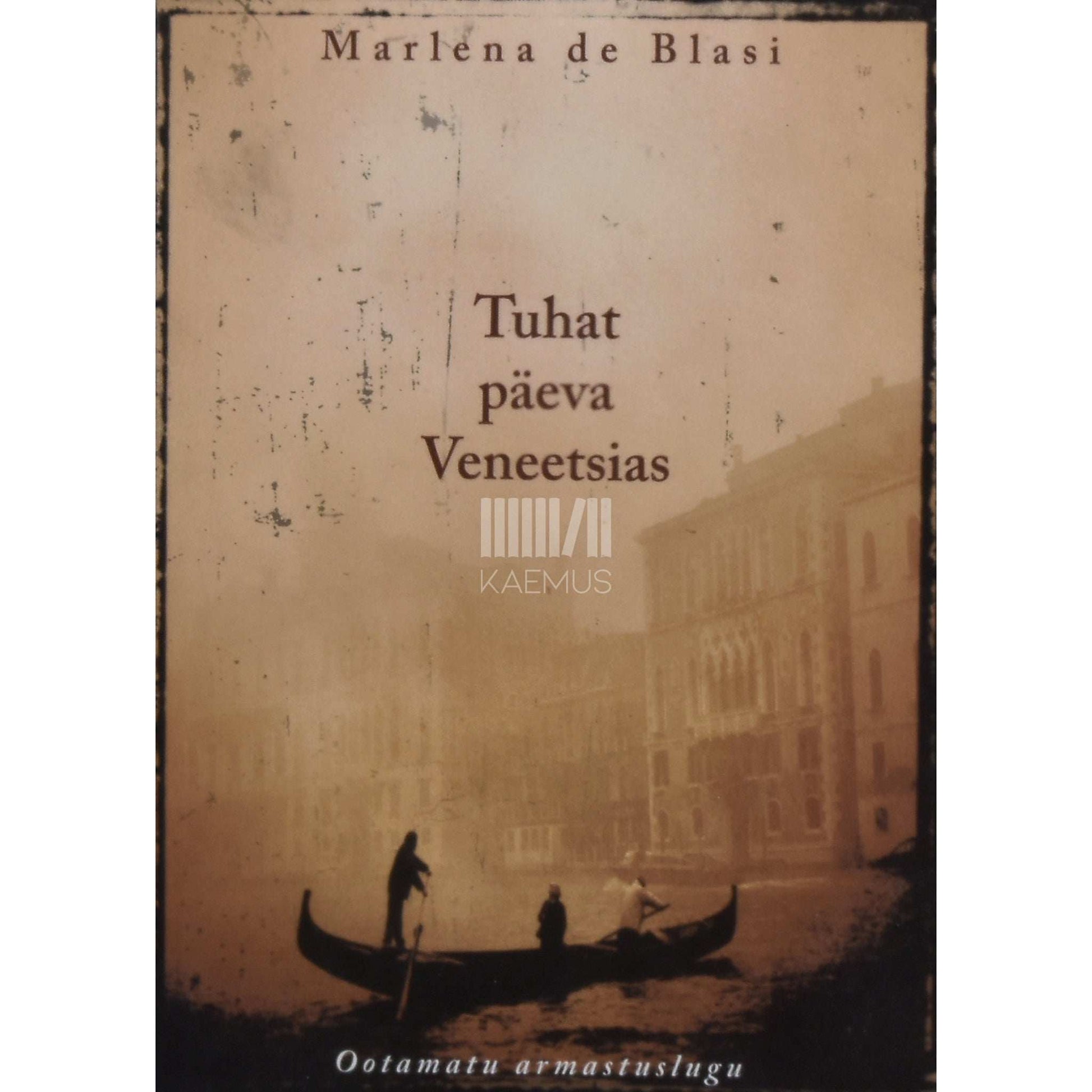 Marlena De Blasi - Tuhat päeva Veneetsias. Ootamatu armastuslugu