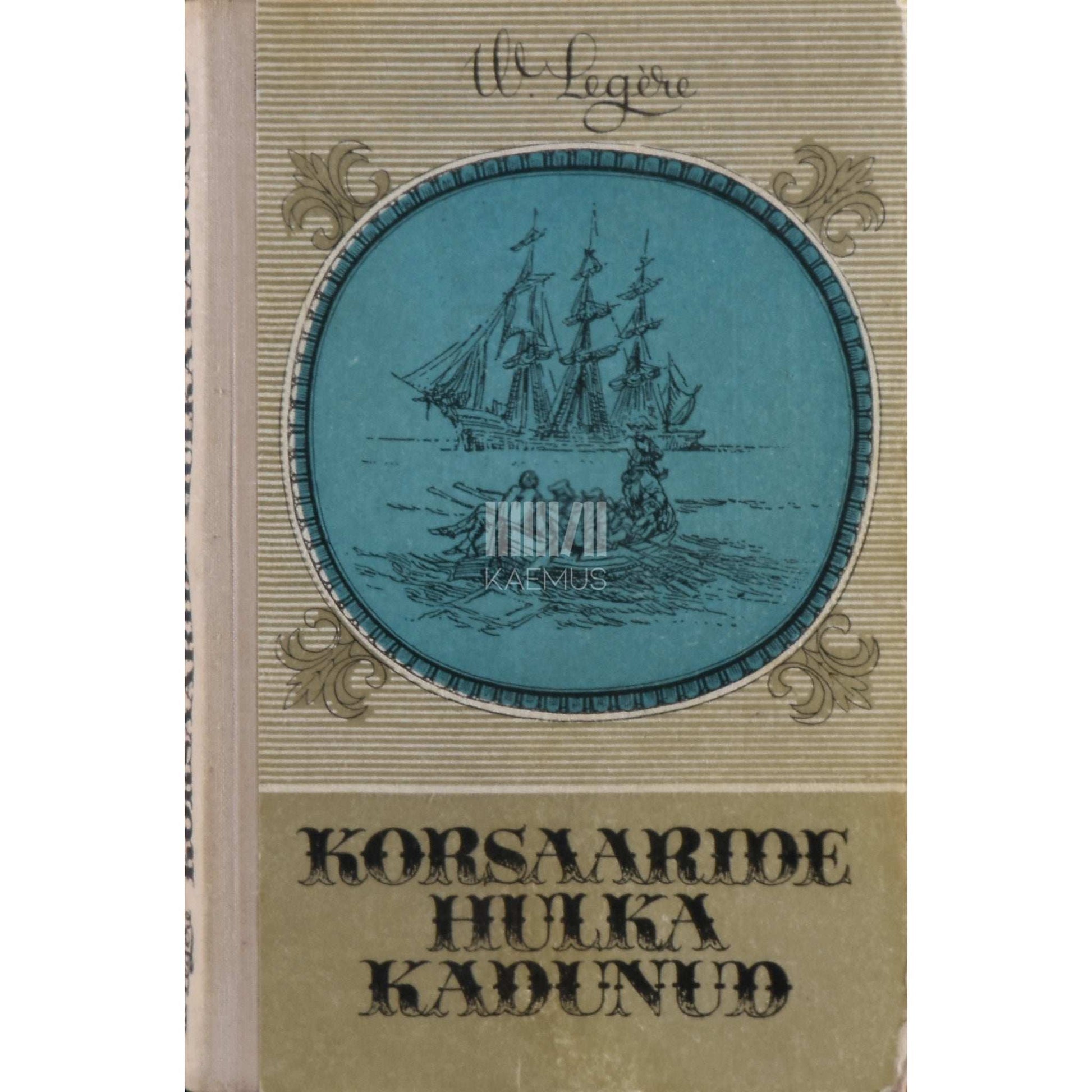 Werner Legere - Korsaaride hulka kadunud