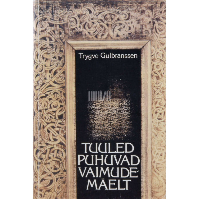 Trygve Gulbranssen - Tuuled puhuvad Vaimudemäelt. Ei lähe kõrvalteed
