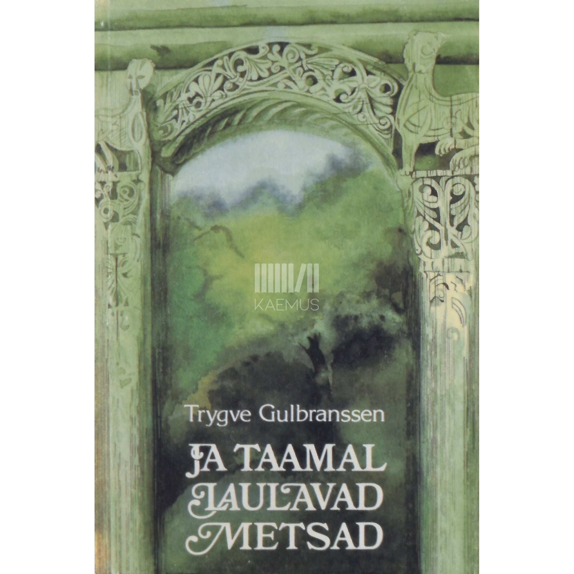 Trygve Gulbranssen - Ja taamal laulavad metsad