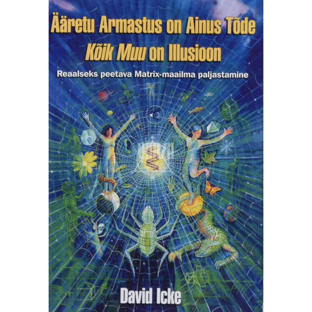 David Icke - Ääretu armastus on ainus tõde, kõik muu on illusioon