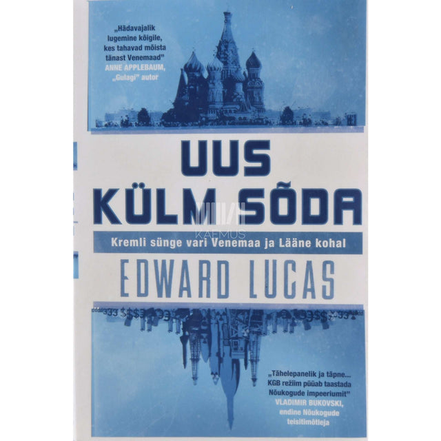 Edward Lucas - Uus külm sõda. Kremli sünge vari Venemaa ja Lääne vahel