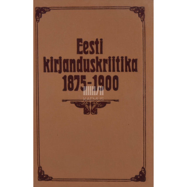… - Eesti kirjanduskriitika 1875-1900. Kommenteeritud tekstivalimik