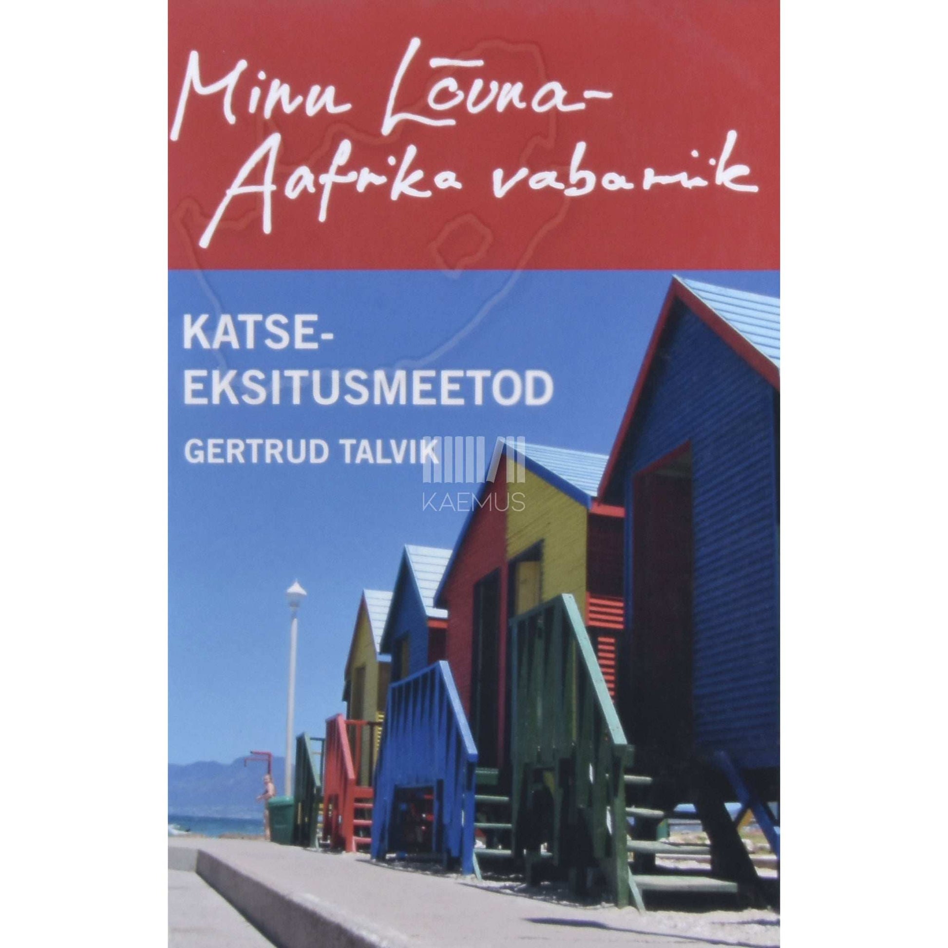 Gertrud Talvik - Minu Lõuna-Aafrika vabariik. Katse-eksitusmeetod