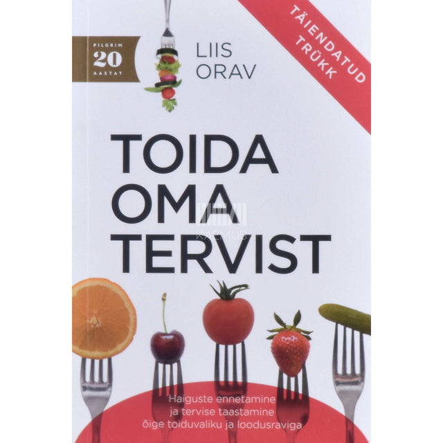 … - Toida oma tervist. Täiendatud trükk