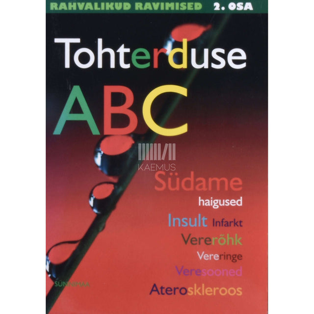 … - Tohterduse ABC. Rahvalikud ravimised 2. osa. Südamehaigused, insult, infarkt, vererõhk, vereringe, veresooned, ateroskleroos