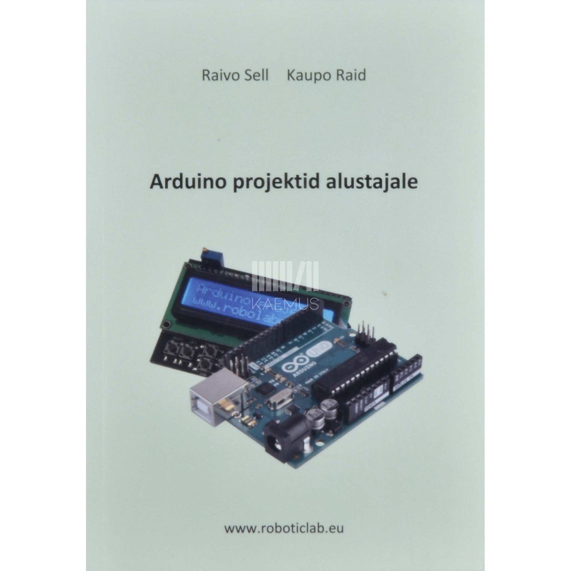 Raivo Sell - Arduino projektid alustajale