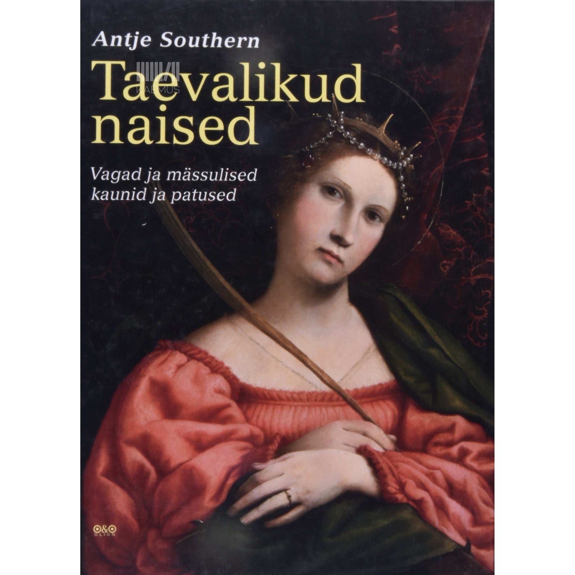 Antje Southern - Taevalikud naised. Vagad ja mässulised, kaunid ja patused