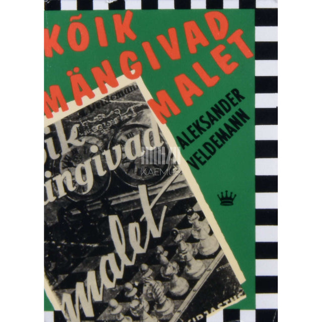 Aleksander Veldemann - Kõik mängivad malet. Moodne maleõpetus