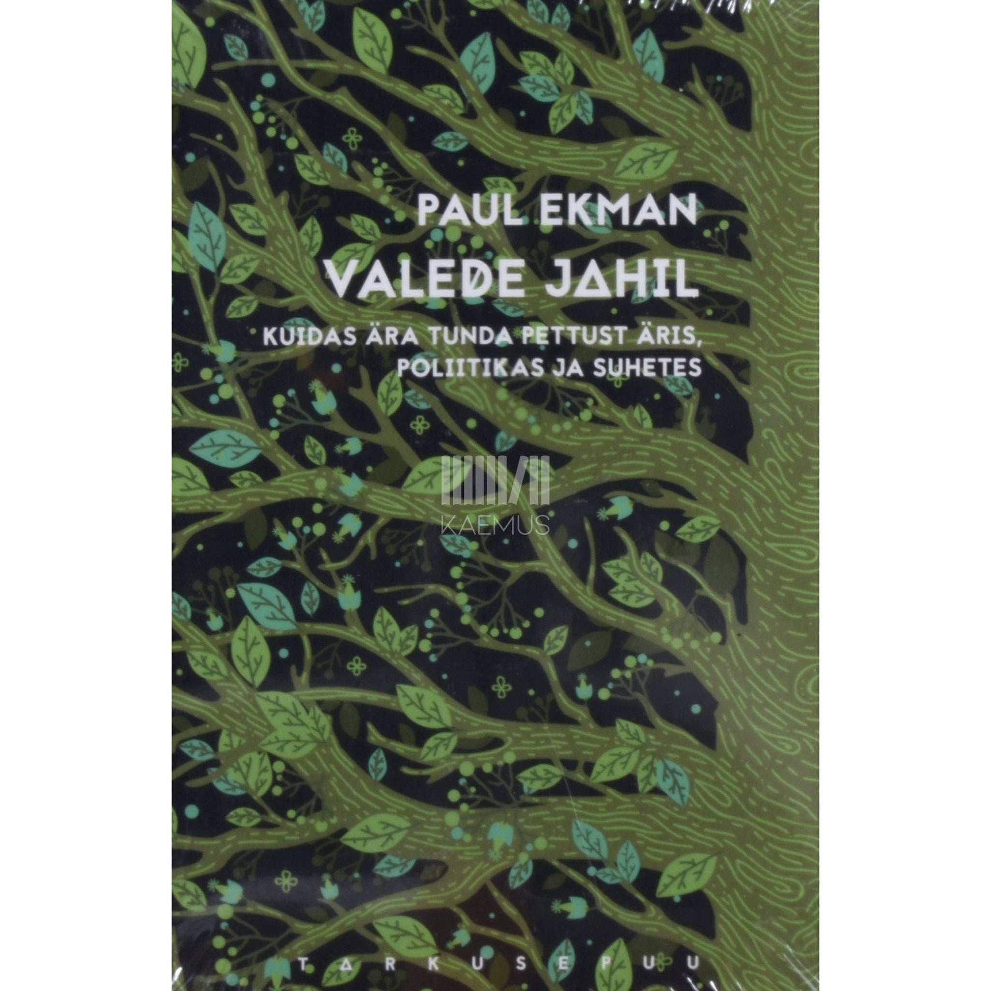Paul Ekman - Valede jahil. Kuidas ära tunda pettust äris, poliitikas ja suhetes