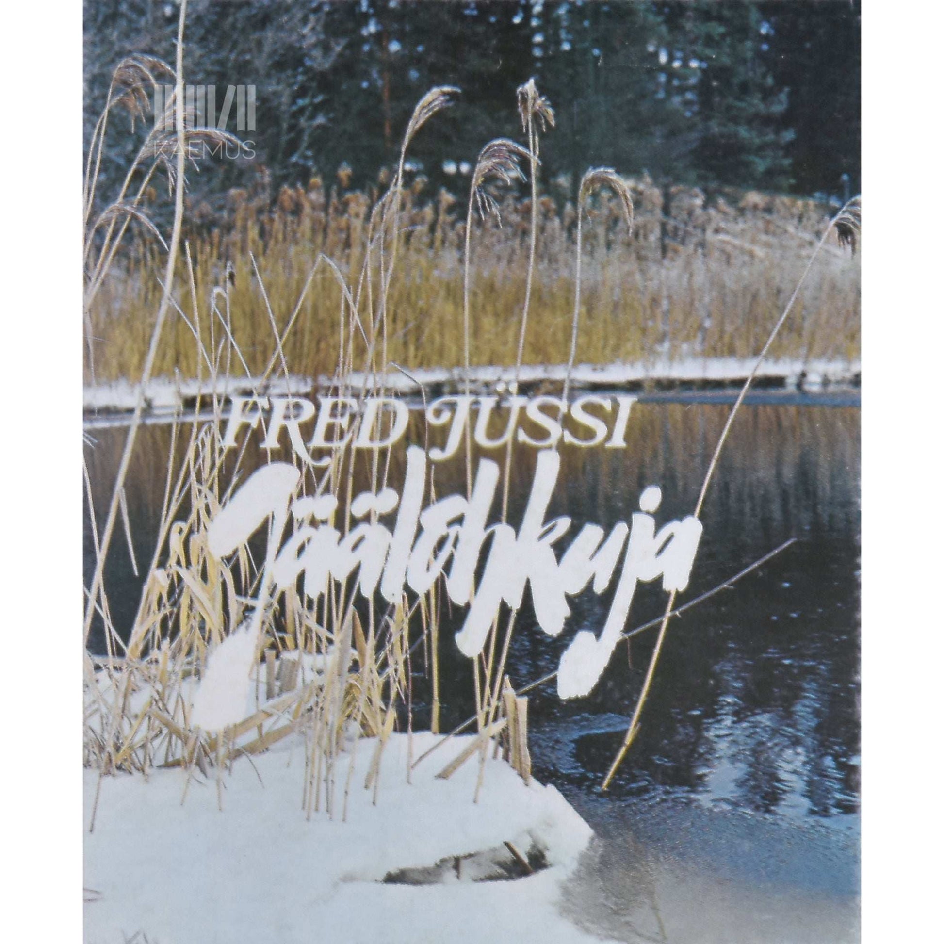 Fred Jüssi - Jäälõhkuja. Mõtisklused loodusest sõnas ja pildis