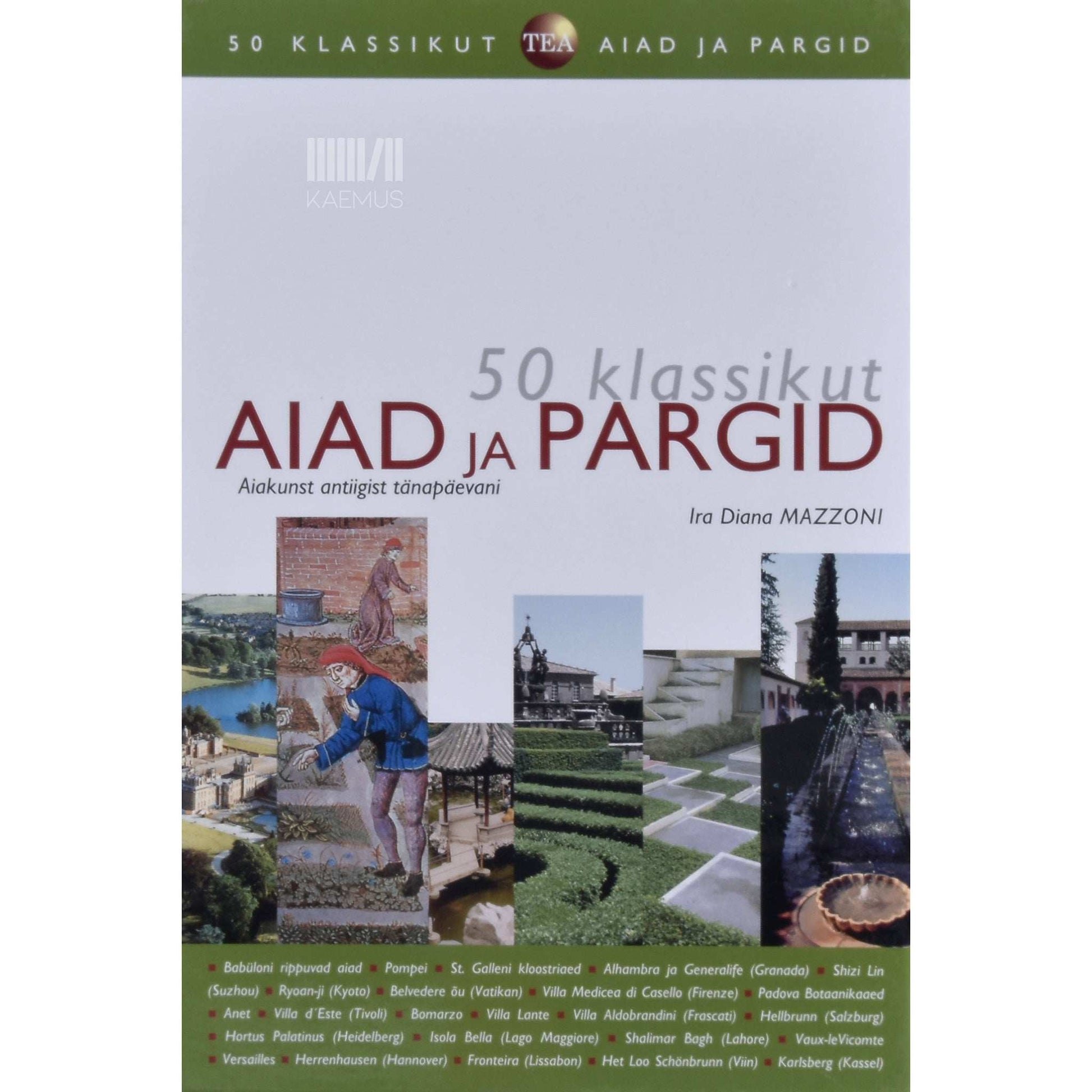 Ira Diana Mazzoni - Aiad ja pargid. Aiakunst antiigist tänapäevani