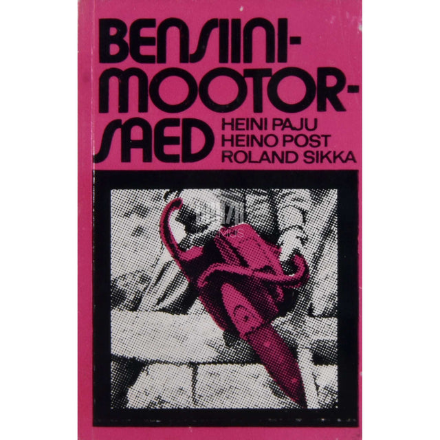 Heini Paju, Heino Post, Roland Sikka - Bensiinimootorsaed. Käsiraamat