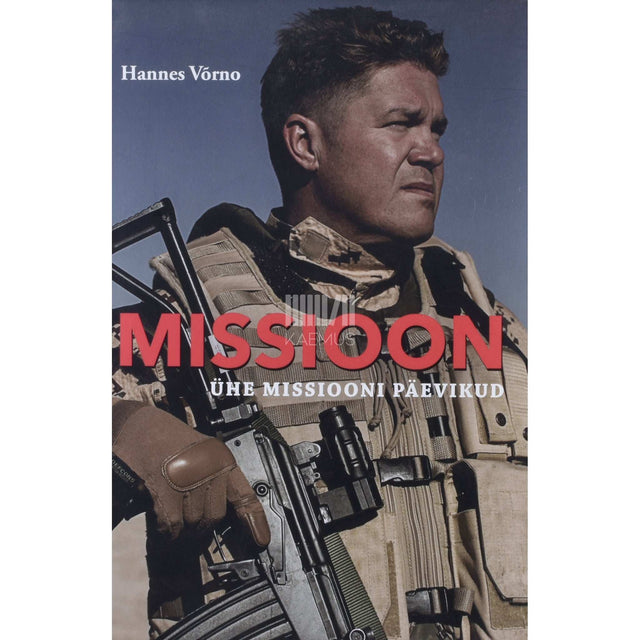 Hannes Võrno - Missioon. Ühe missiooni päevikud
