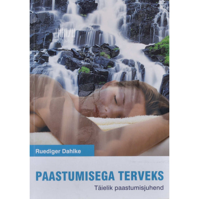 Ruediger Dahlke - Paastumisega terveks. Täielik paastumisjuhend