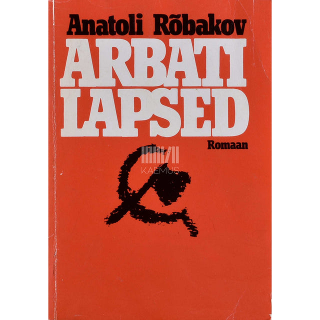 Anatoli Rõbakov - Arbati lapsed