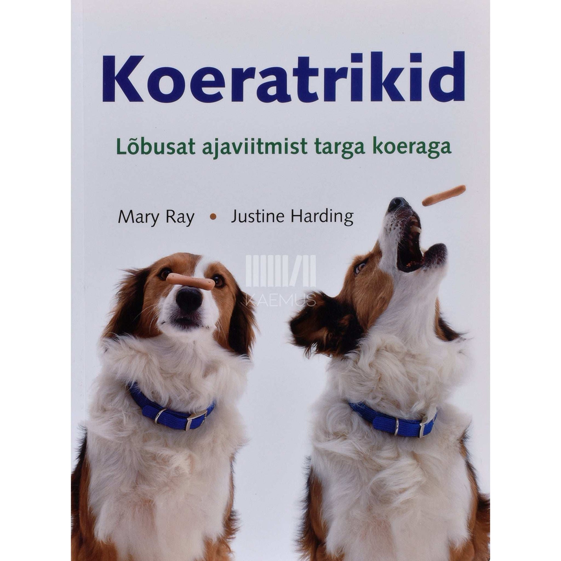 Justine Harding, Mary Ray - Koeratrikid. Lõbusat ajaviitmist targa koeraga