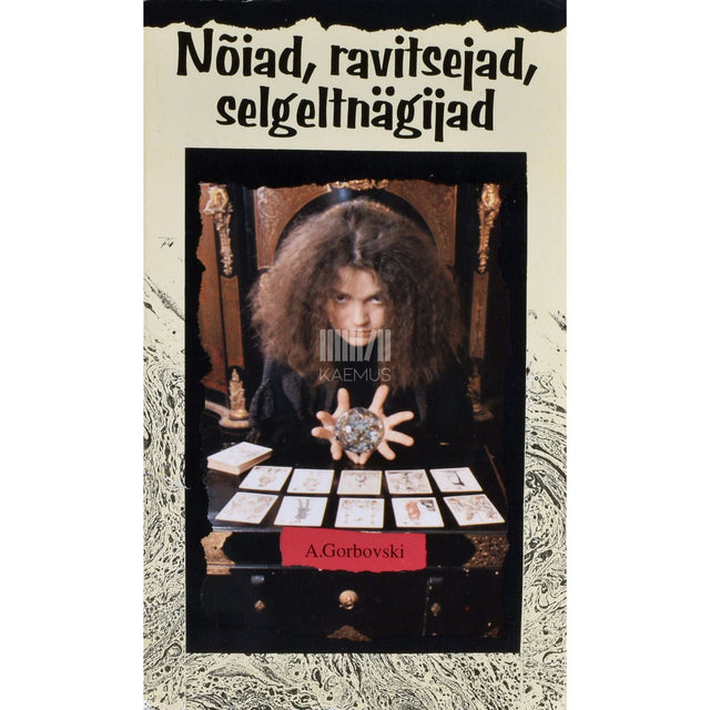 Aleksandr Gorbovski - Nõiad, ravitsejad, selgeltnägijad