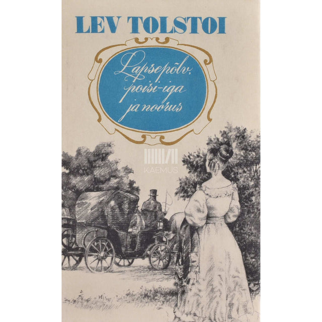 Lev Tolstoi - Lapsepõlv, poisi-iga ja noorus