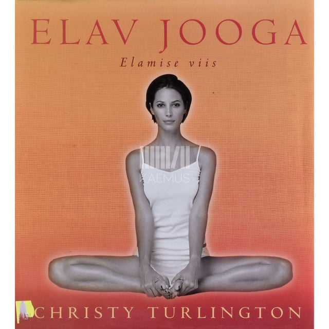 Christy Turlington - Elav jooga. Elamise viis