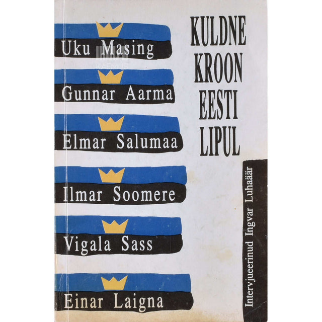 ... - Kuldne kroon Eesti lipul. Intervjuuderaamat