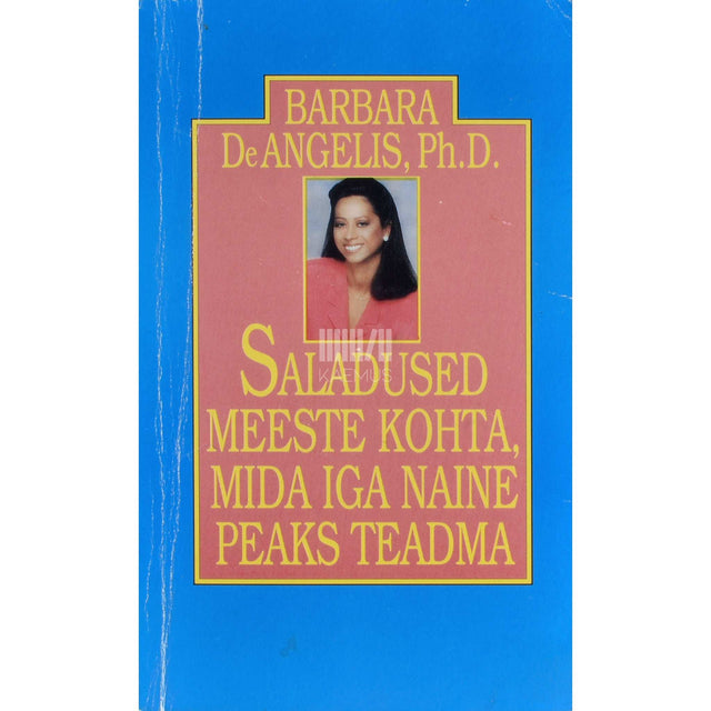 Barbara De Angelis - Saladused meeste kohta, mida iga naine peaks teadma