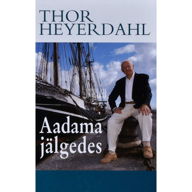 Thor Heyerdahl - Aadama jälgedes
