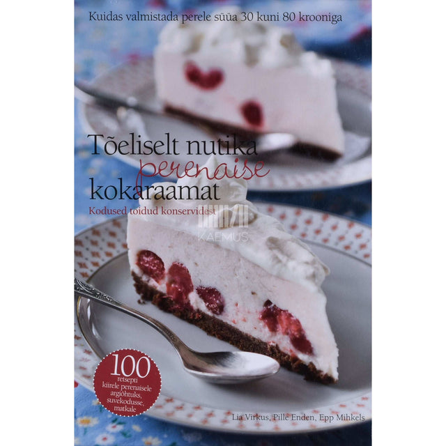 Pille Enden, Epp Mihkels, Lia Virkus - Tõeliselt nutika perenaise kokaraamat. Kodused toidud konservidest kuidas valmistada perele süüa 30 kuni 80 krooniga