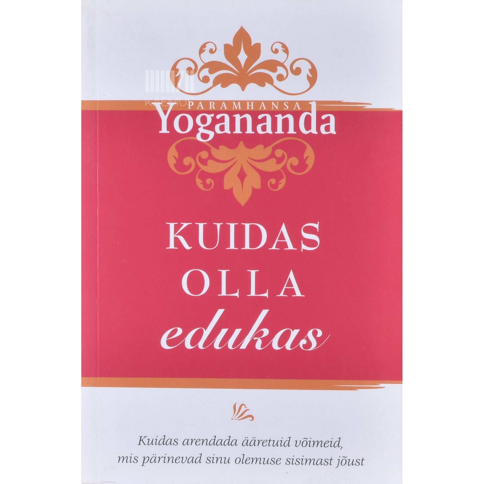 Paramahansa Yogananda - Kuidas olla edukas
