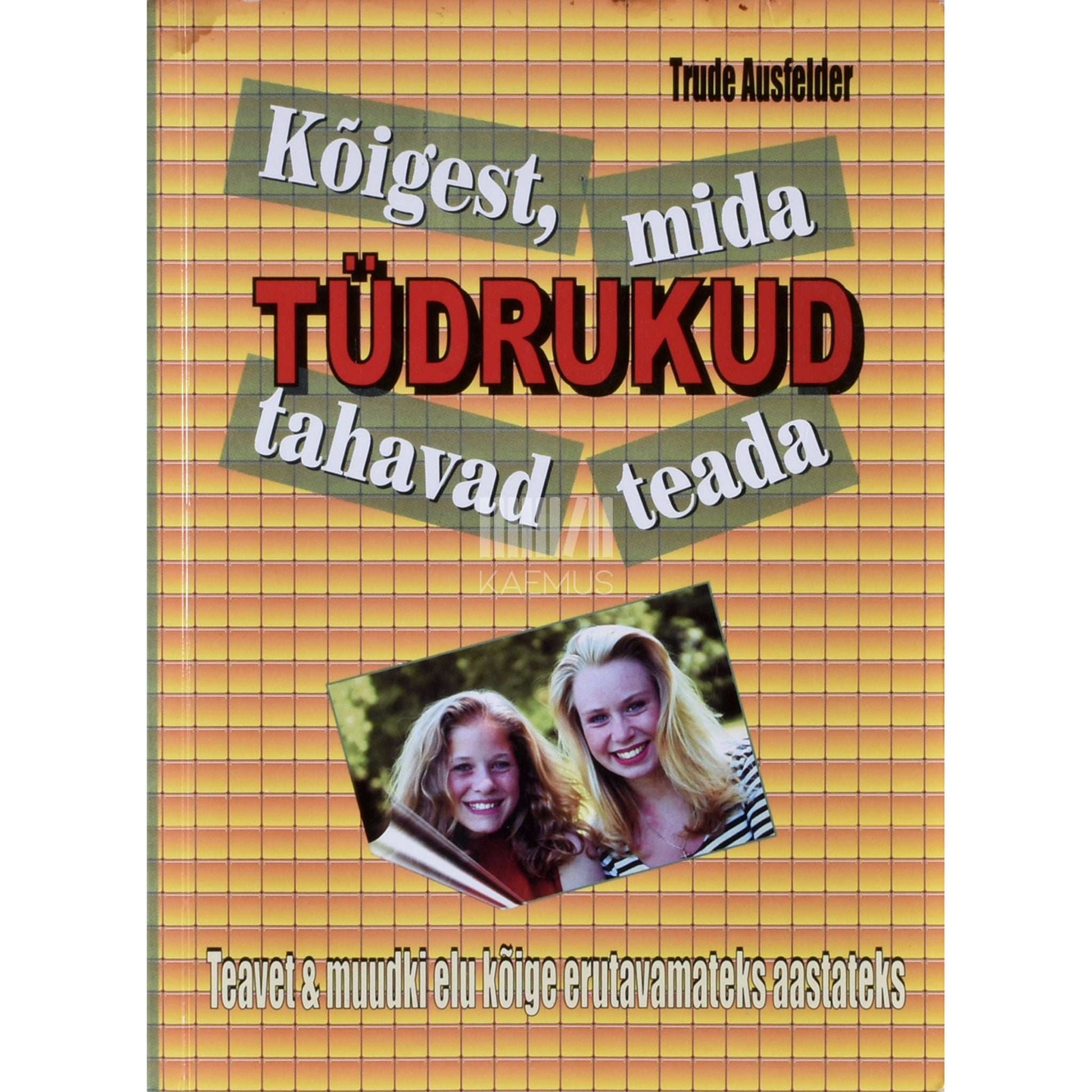 Trude Ausfelder - Kõigest, mida tüdrukud tahavad teada