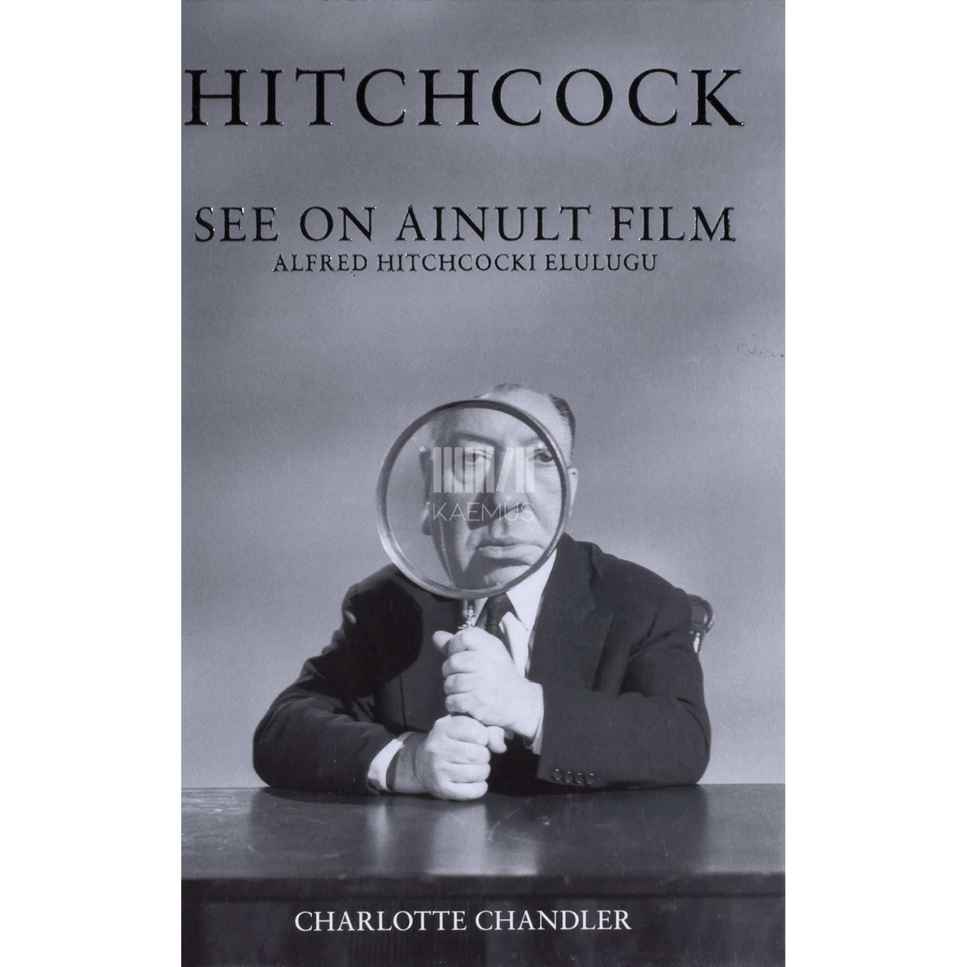 Charlotte Chandler - See on ainult film. Alfred Hitchcocki elulugu