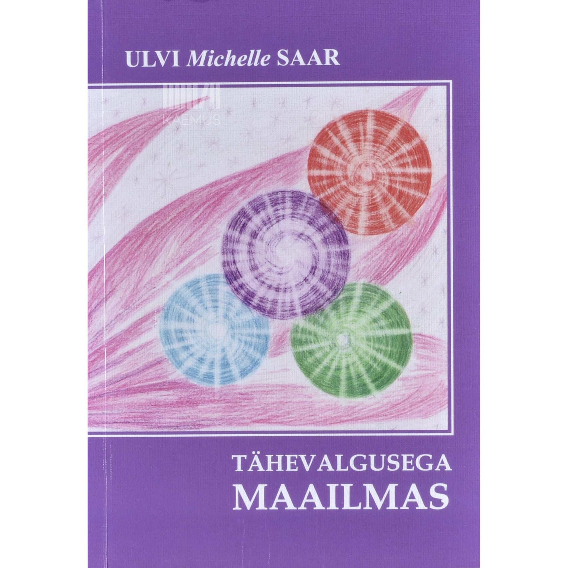 Ulvi Michelle Saar - Tähevalgusega maailmas