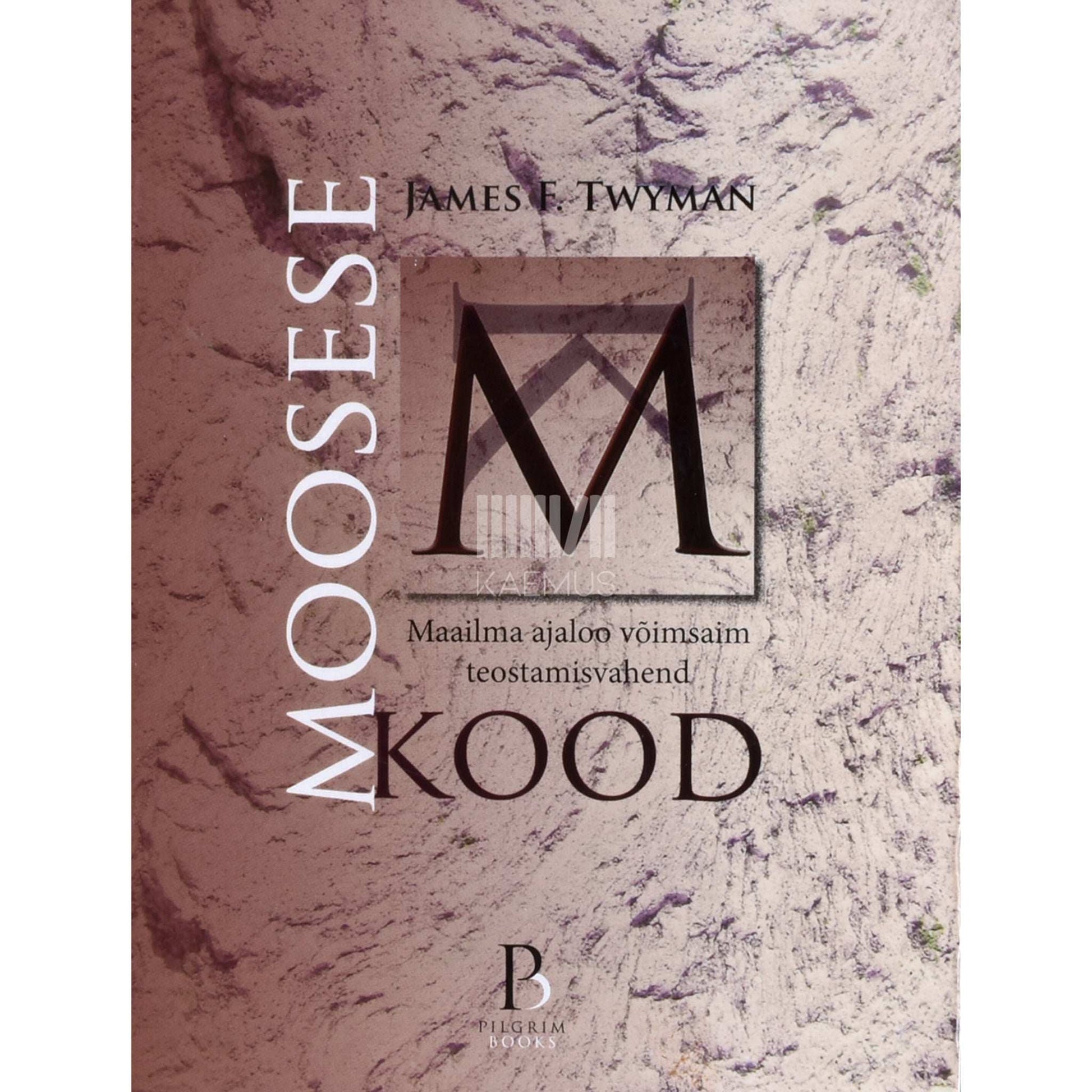 James F. Twyman - Moosese kood. Maailma ajaloo võimsaim teostamisvahend