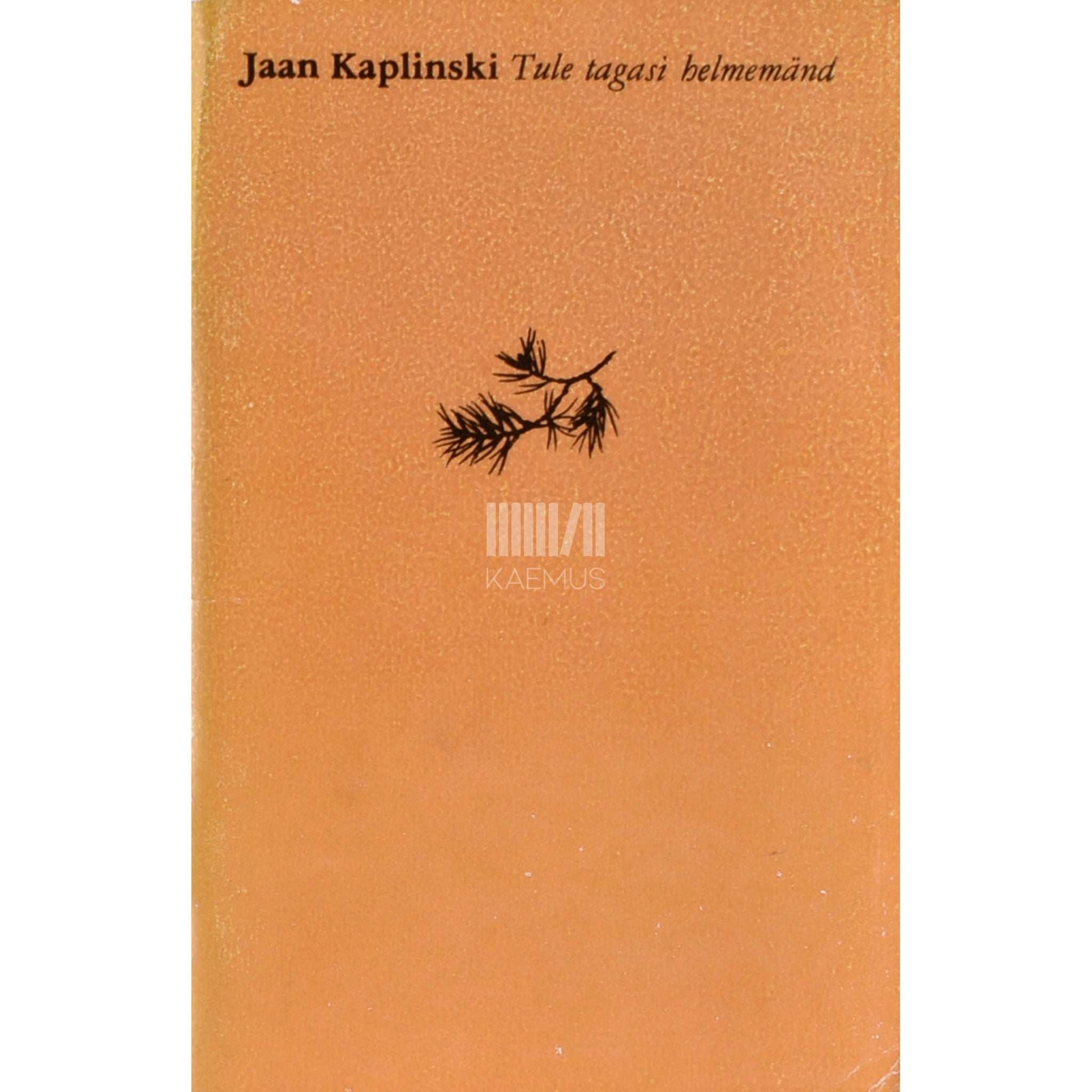 Jaan Kaplinski - Tule tagasi helmemänd