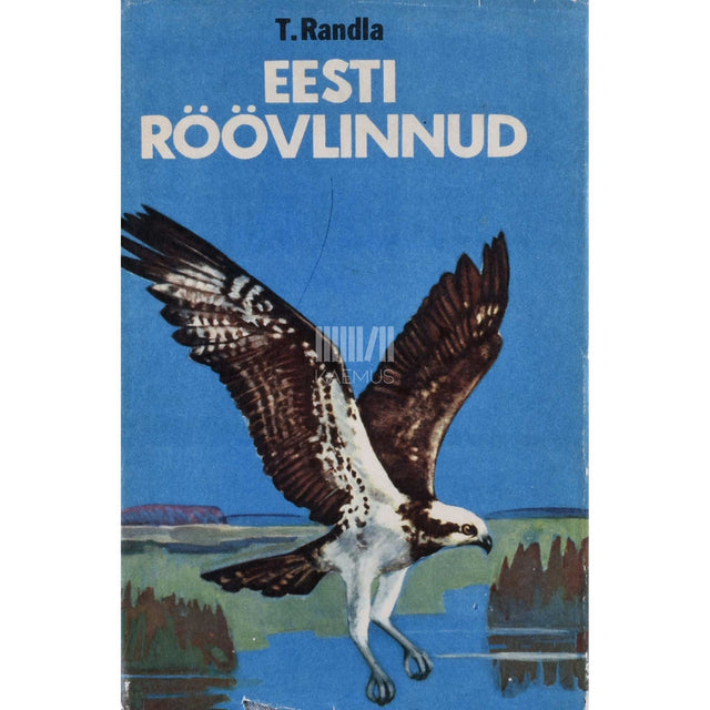 Tiit Randla - Eesti röövlinnud. Kullilised ja kakulised