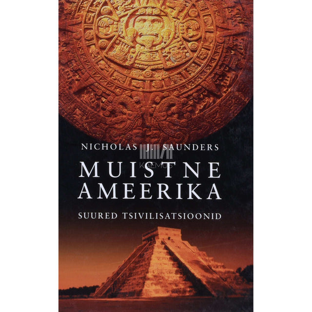 Nicholas J. Saunders - Muistne Ameerika. Suured tsivilisatsioonid