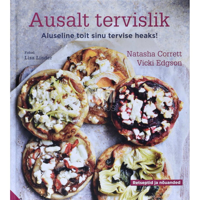 Natasha Corrett, Vicki Edgson - Ausalt tervislik. Aluseline toit sinu tervise heaks …