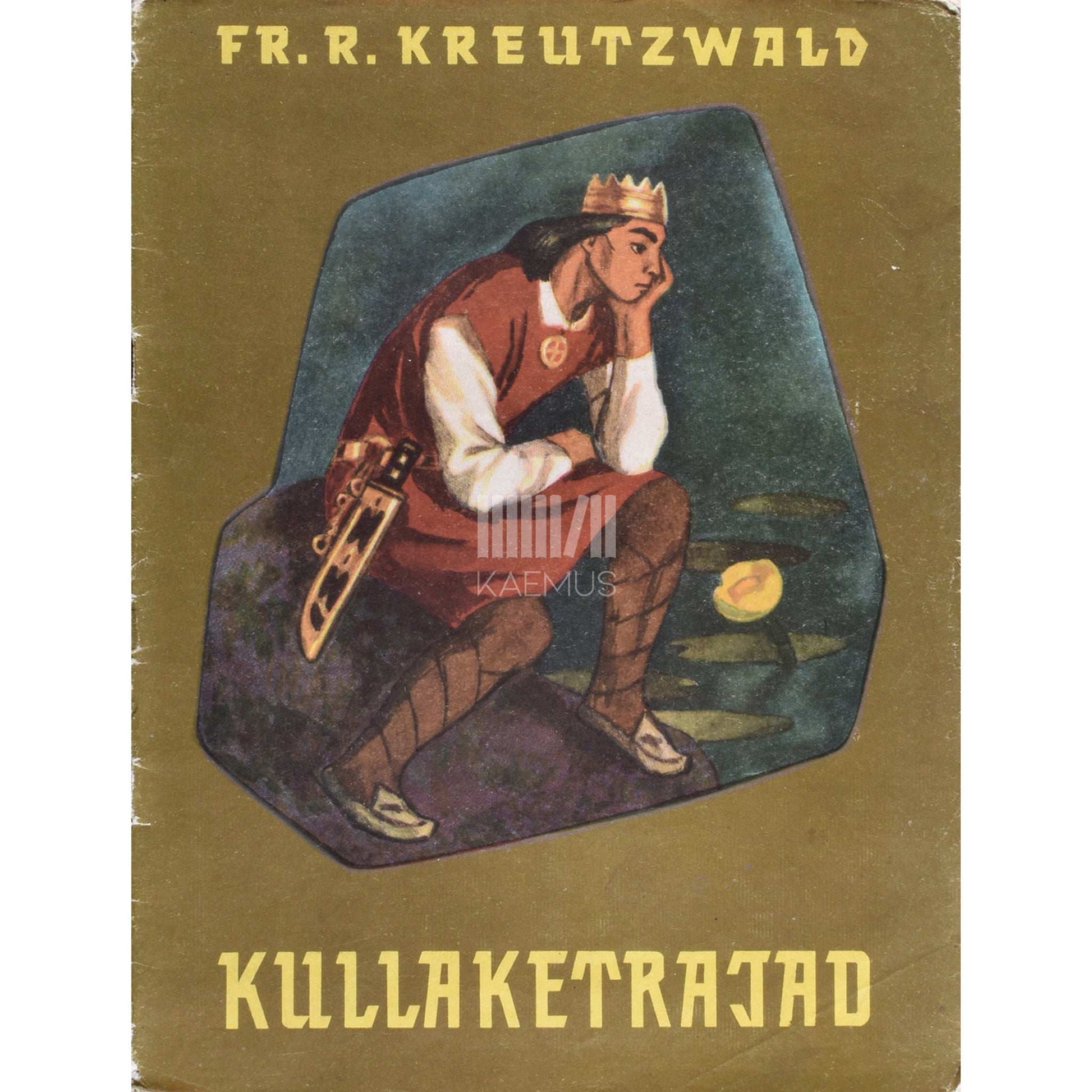 Friedrich Reinhold Kreutzwald - Kullaketrajad