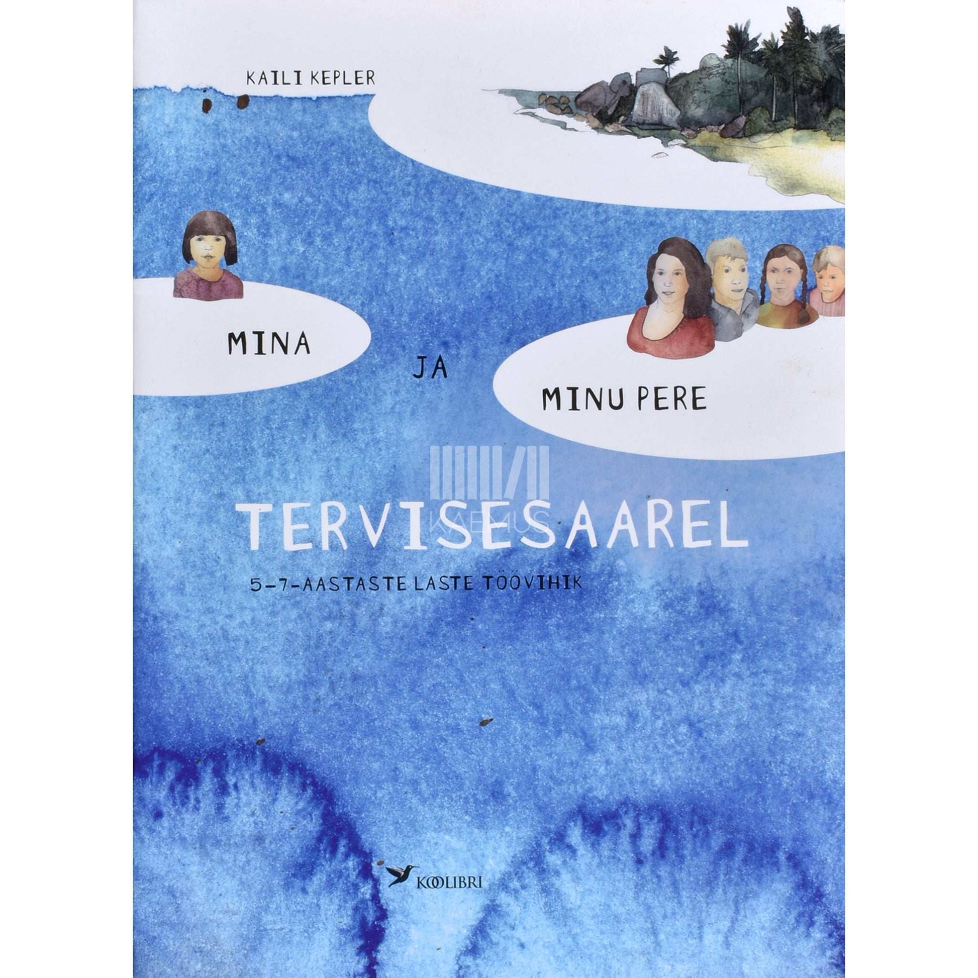 Kaili Kepler - Mina ja minu pere tervisesaarel. 5-7-aastaste laste töövihik