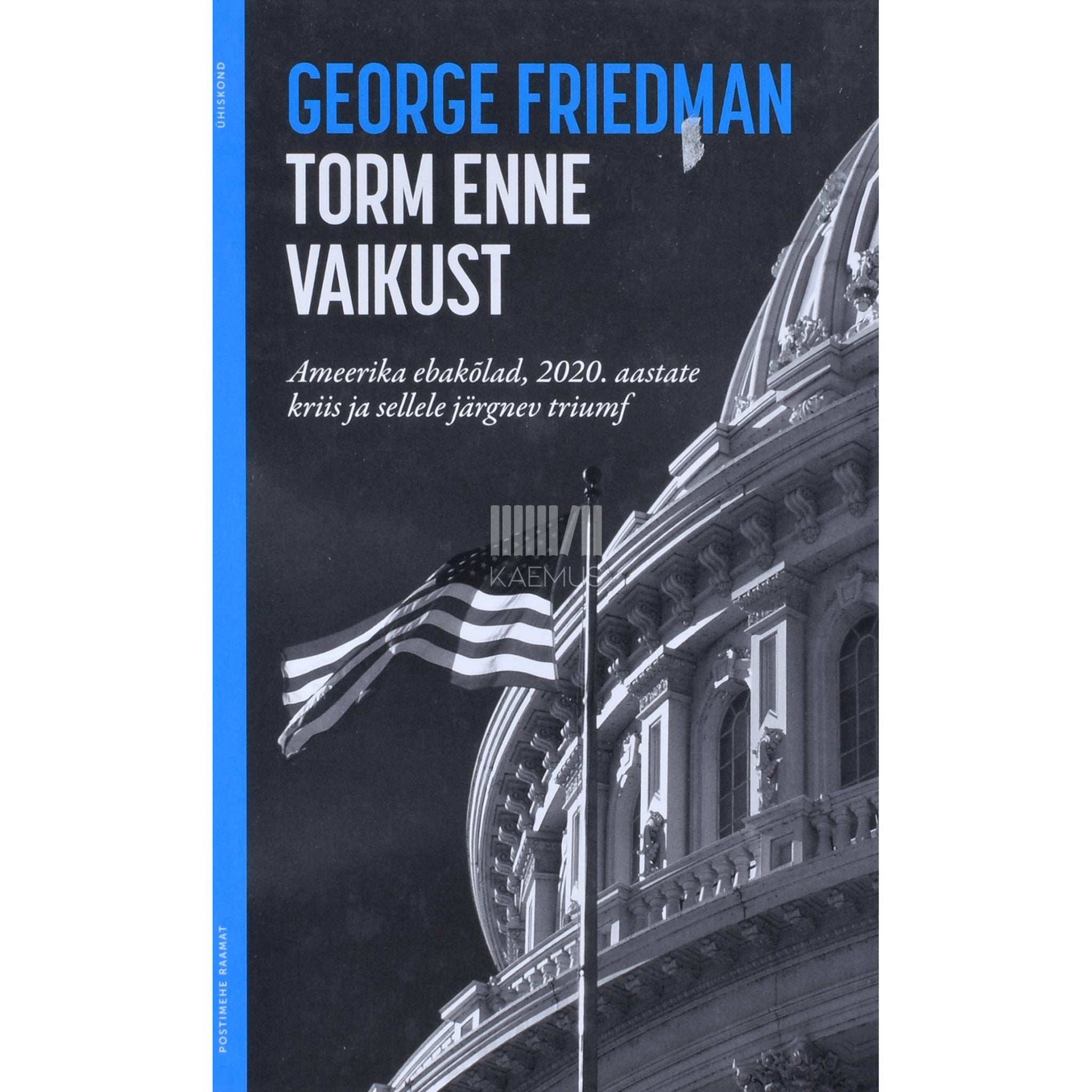 George Friedman - Torm enne vaikust. Ameerika ebakõlad, 2020…