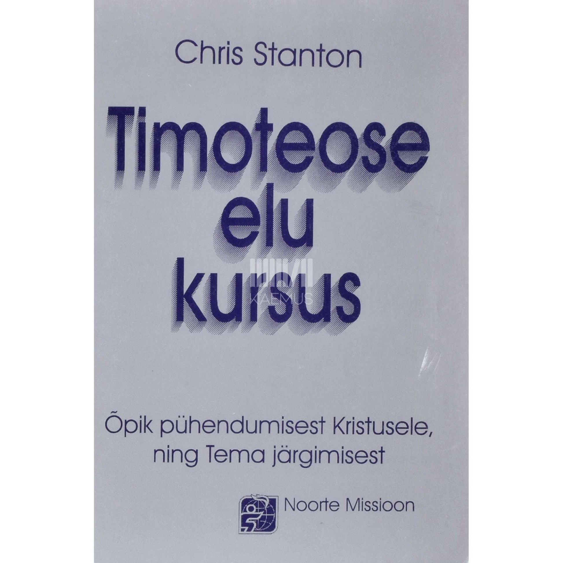 ... - Timoteose elu kursus. Pühendumise ja jüngerluse treening
