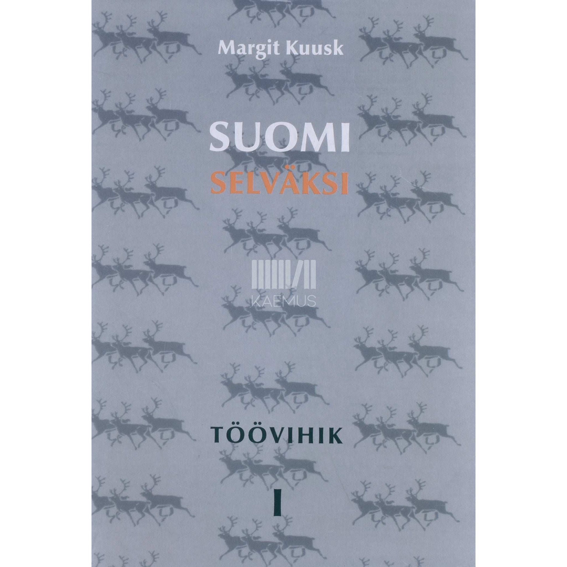 Margit Kuusk - Suomi selväksi 1. osa. Töövihik. Harjutused koos vastustega