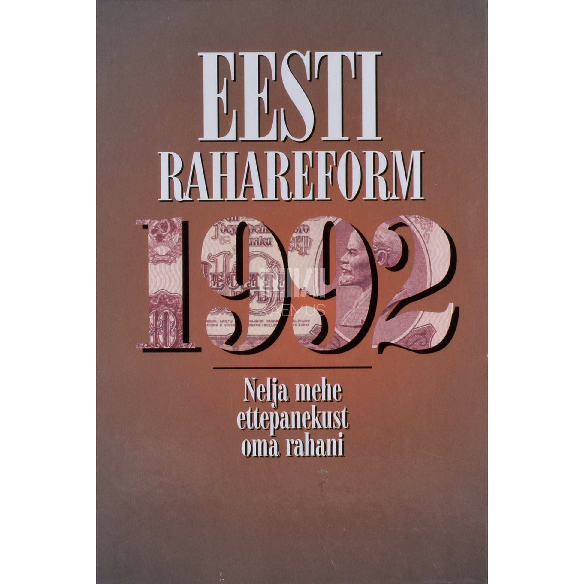 ... - Eesti rahareform 1992. Nelja mehe ettepanekust oma rahani
