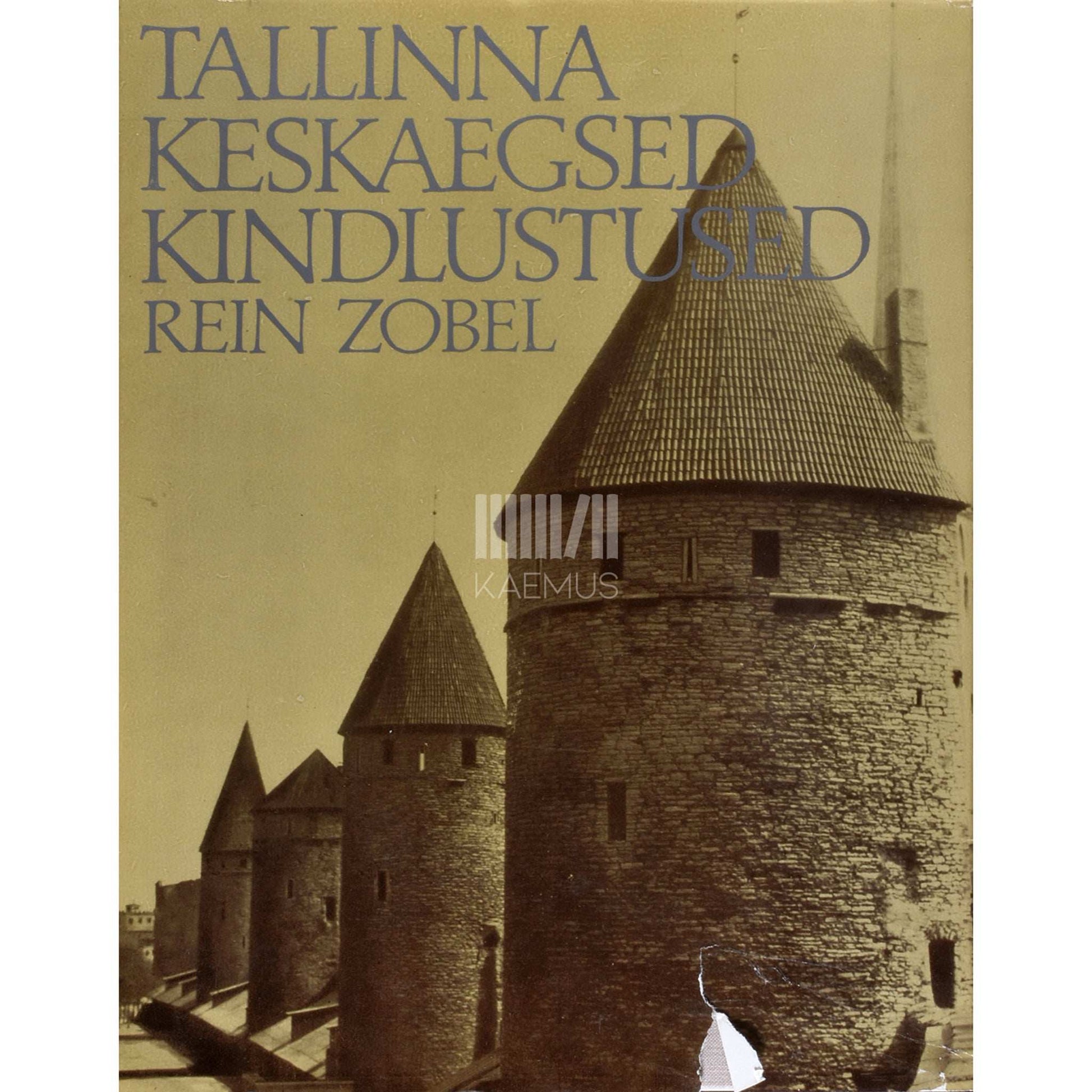 Rein Zobel - Tallinna keskaegsed kindlustused