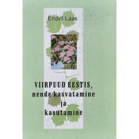 Endel Laas Viirpuud Eestis, nende kasvatamine ja kasutamine
