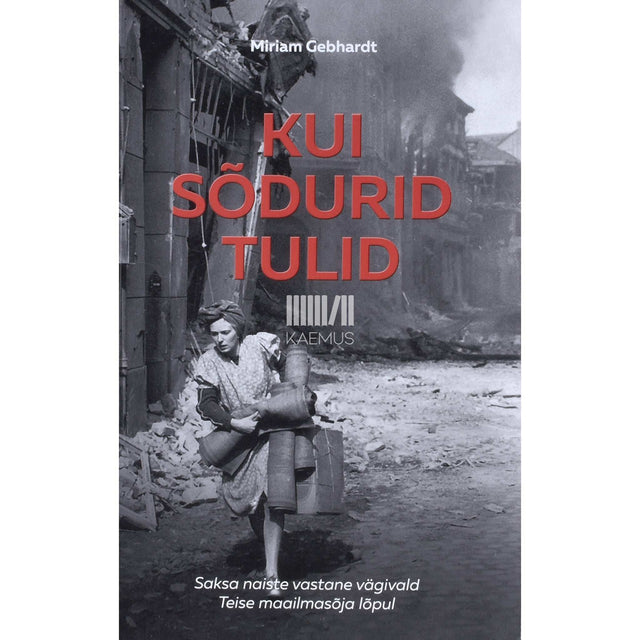 Miriam Gebhardt - Kui sõdurid tulid
