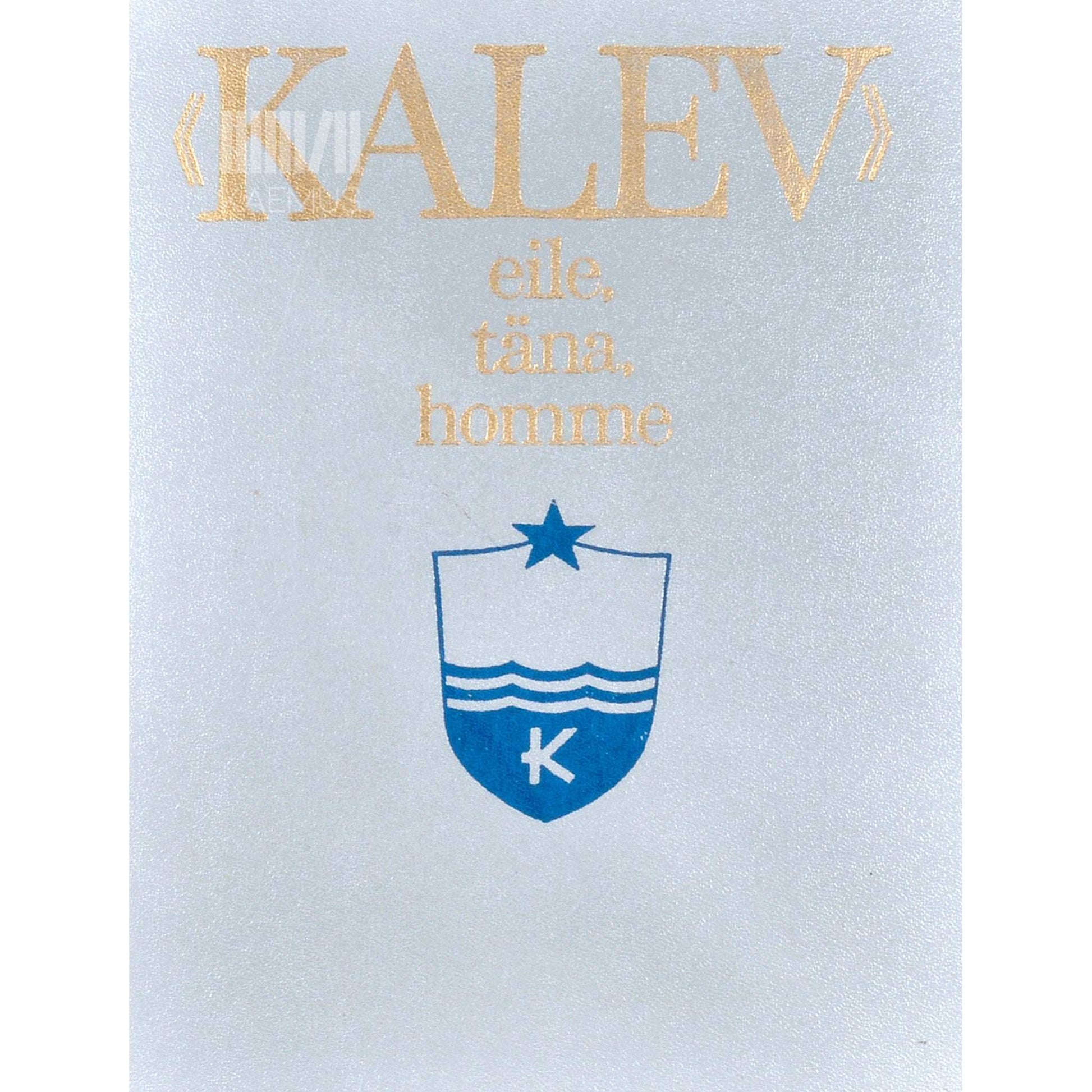… - Kalev eile, täna, homme. Kogumik