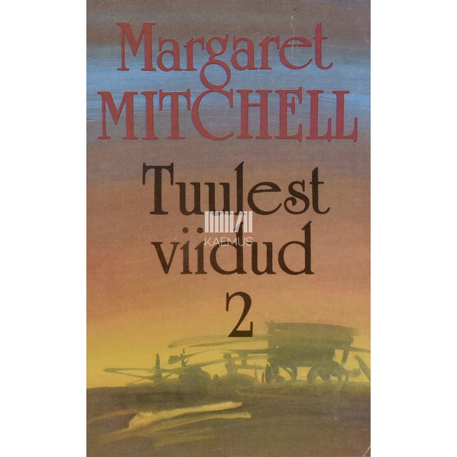 Margaret Mitchell - Tuulest viidud 2. osa