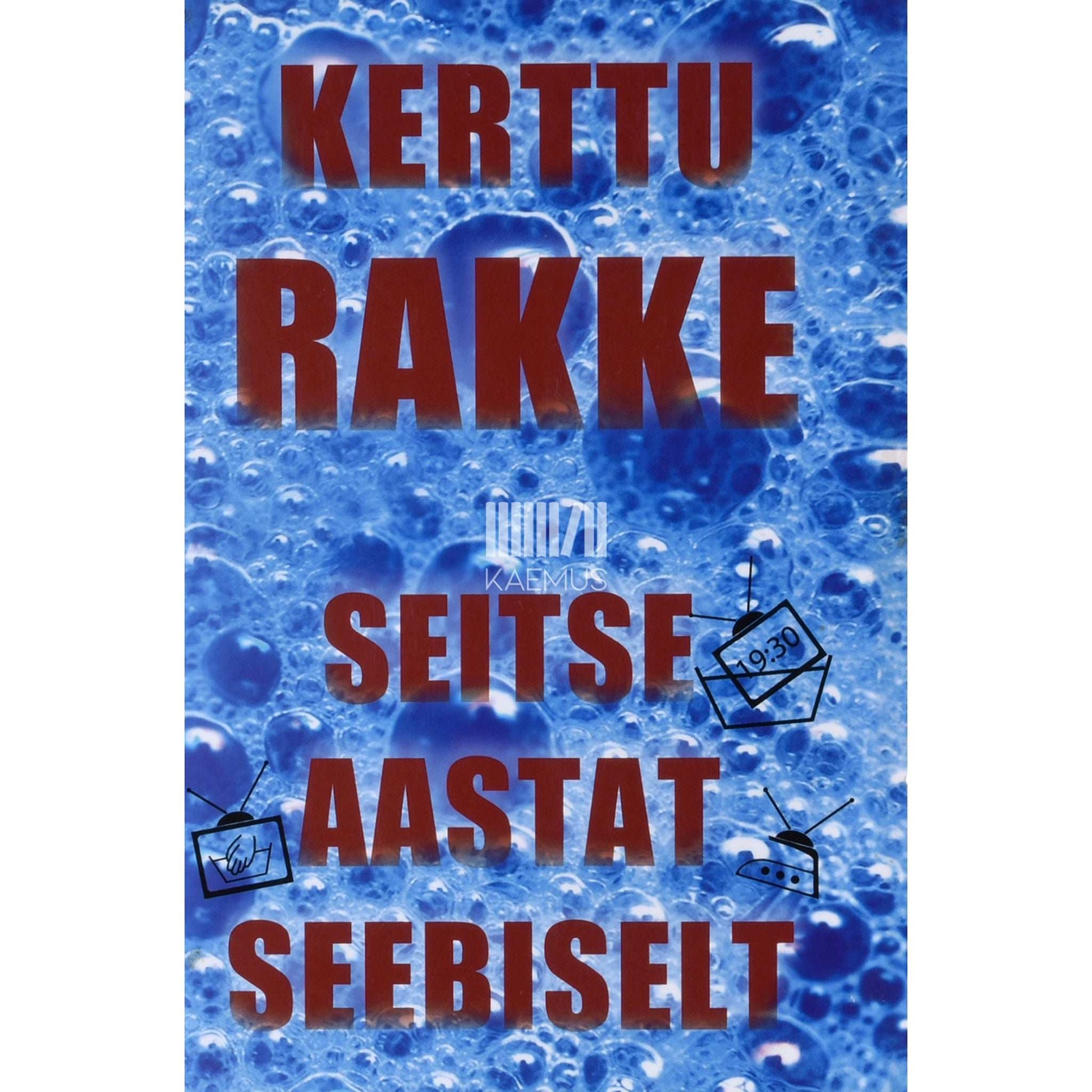 Kerttu Rakke - Seitse aastat seebiselt. Stsenaristi pihtimus